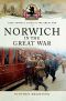 [Your Towns and Cities in the Great War 01] • Norwich in the Great War
